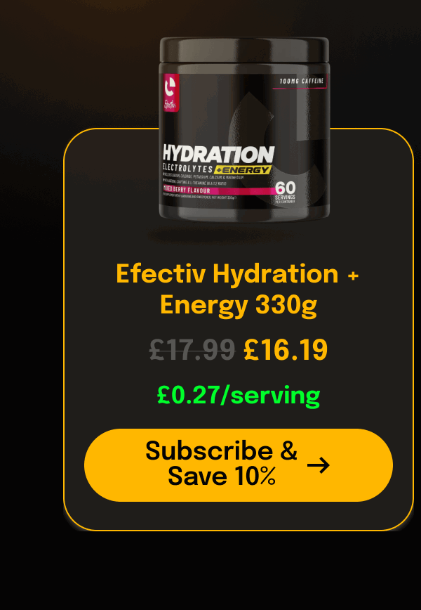 Efectiv Hydration Electrolytes 330g £14.99 £13.49 £0.25/serving Subscribe & Save 10%