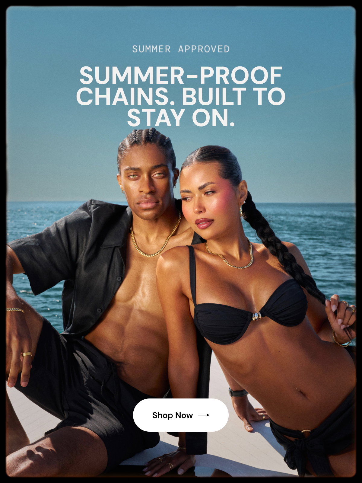 Summer-Proof Chains. Built to Stay On.
