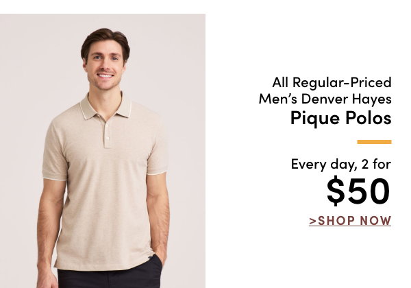 All Regular-Priced Men's Denver Hayes Pique Polos 2 for $50