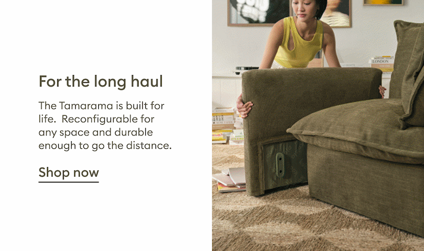 Tamarama Modular Sofa built for long-term living. Modular design is reconfigurable for any space and durable enough to move, adapt and grow with your home. Shop now.