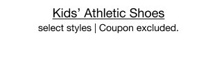 Kids' Athletic Shoes | select styles | Coupon excluded.