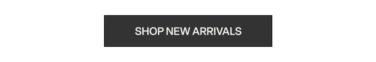 Shop New ARRIVALS
