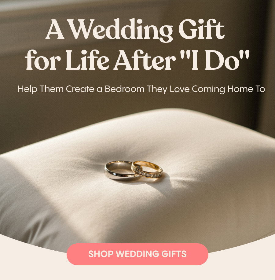 A Wedding Gift for Life After "I Do" Help Them Create a Bedroom They Love Coming Home To Shop Wedding Gifts