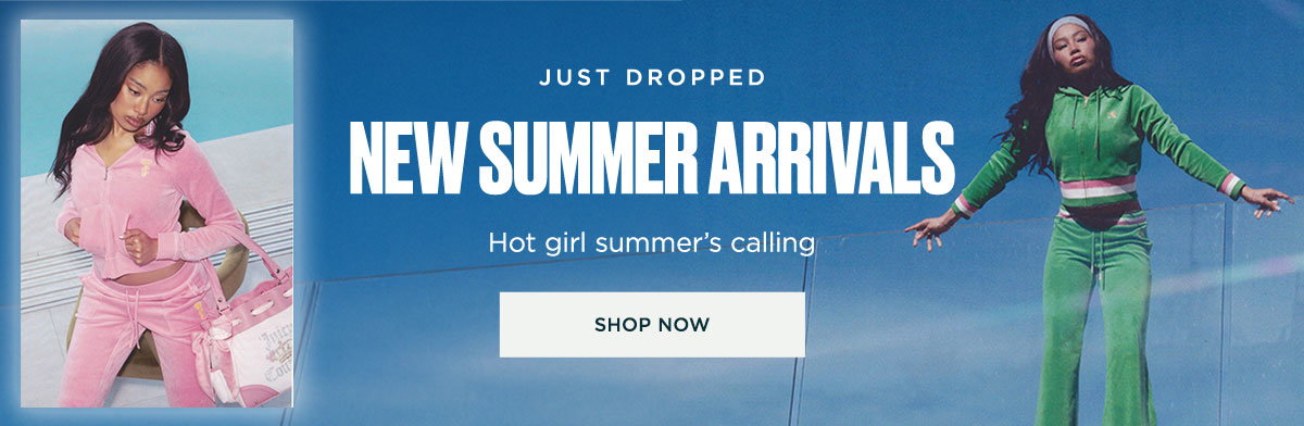 Just Dropped | New Summer Arrivals [Shop Now]