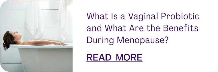 What Is a Vaginal Probiotic and What Are the Benefits During Menopause?