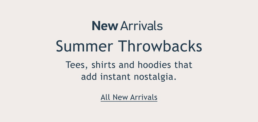 [New Arrivals]  Summer Throwbacks  Tees, shirts and hoodies that add instant nostalgia.  <All New Arrivals