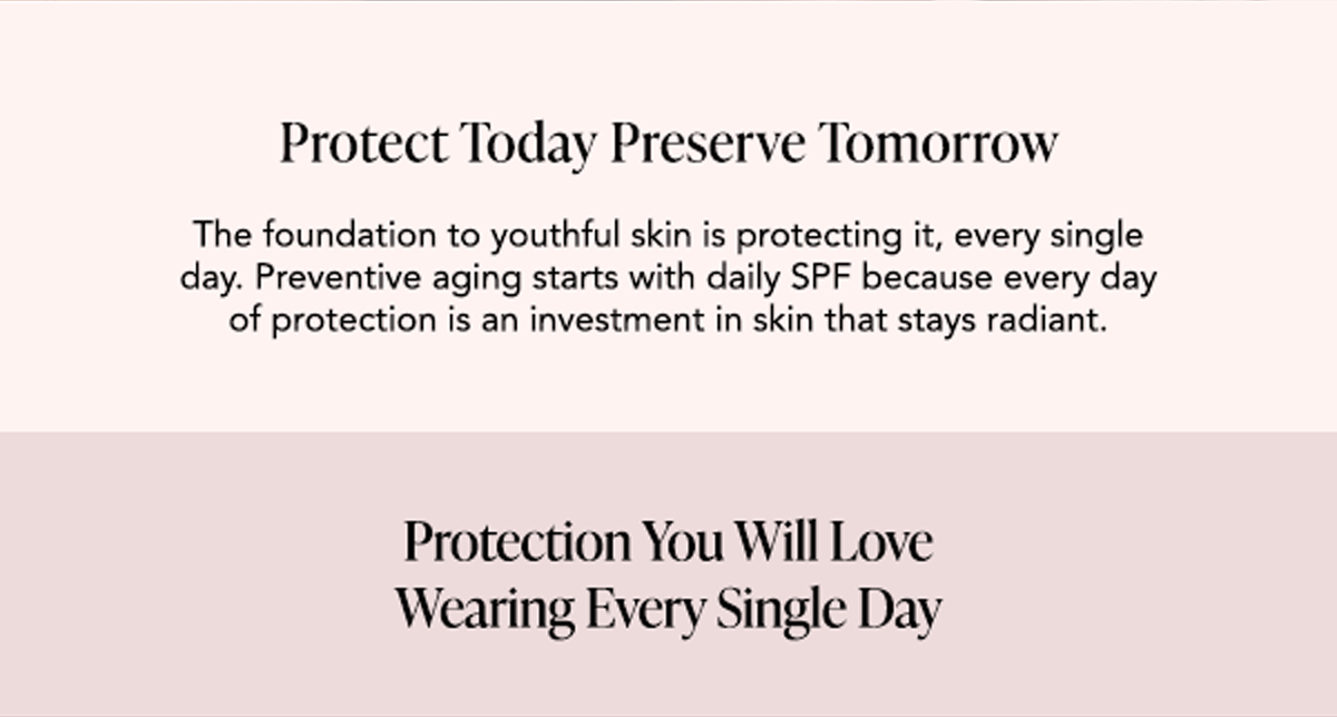 Protect today, preserve tomorrow — preventive aging starts with daily SPF