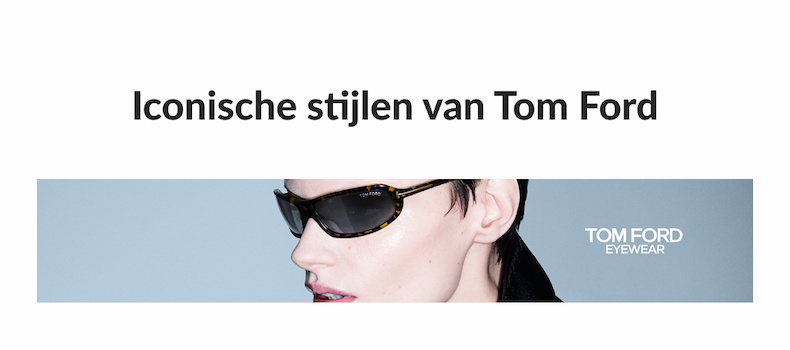 Iconische stijlen van Tom Ford