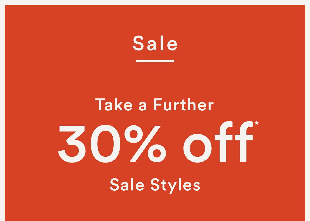 Take a further 30% off sale styles