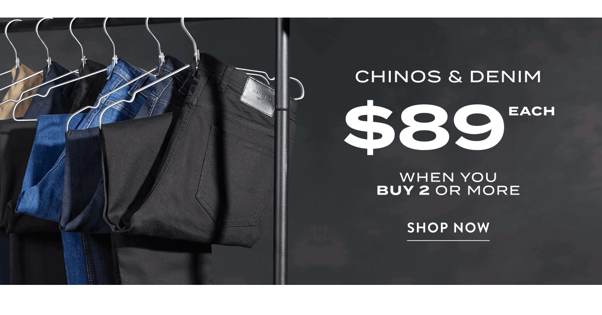 Chinos & Denim $89 Each