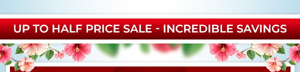 Up To Half Price Sale - Incredible Savings