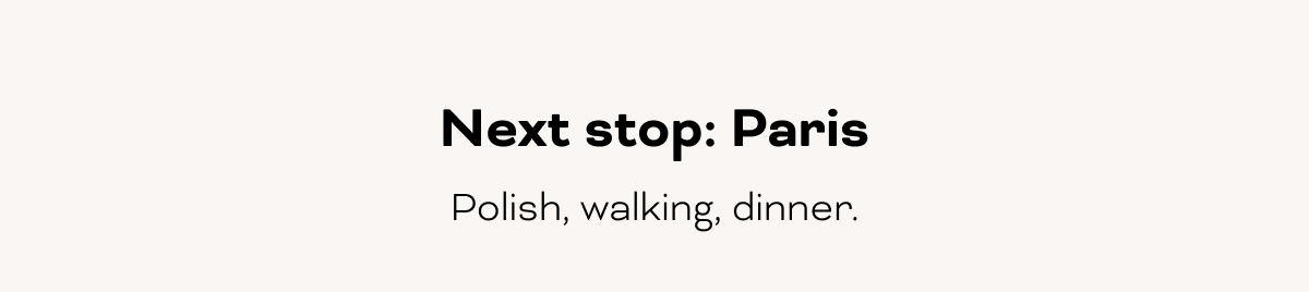 Next stop: Paris
