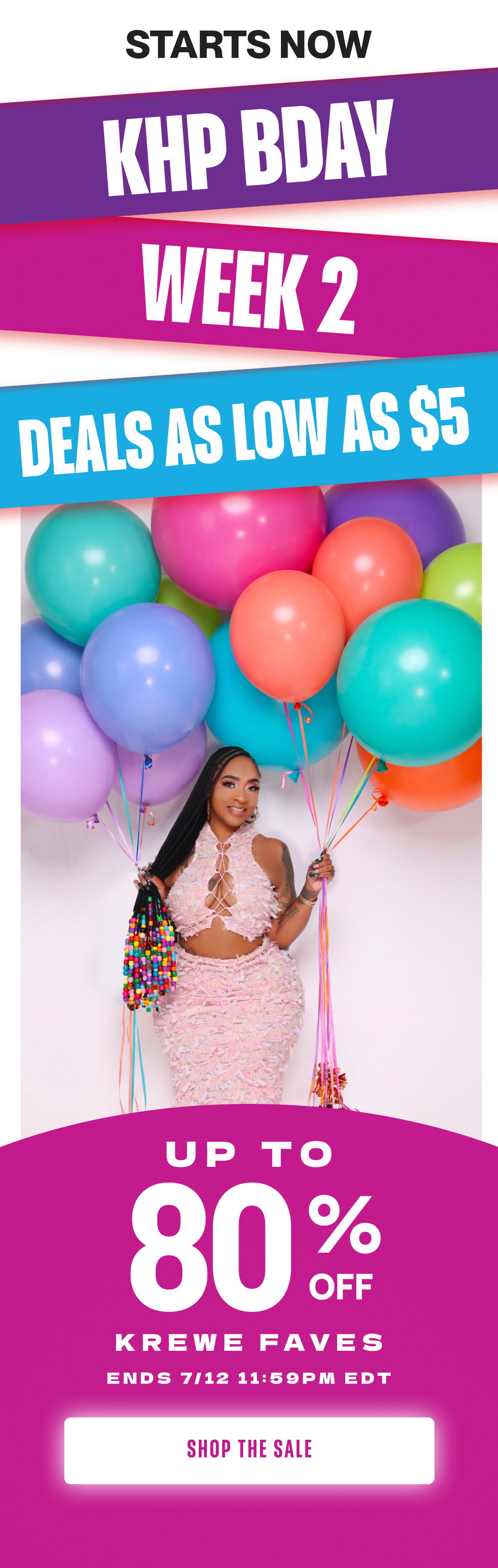 KHP BDAY WEEK 2 DEALS UP TO 80% OFF START NOW