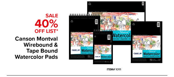 Canson Montval Wirebound & Tape Bound Watercolor Pads Sale 40% Off List*