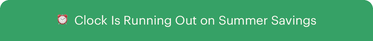 Clock Is Running Out on Summer Savings