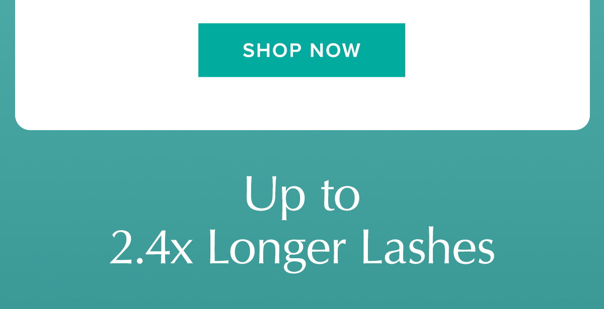 Up to 2.4x Longer Lashes