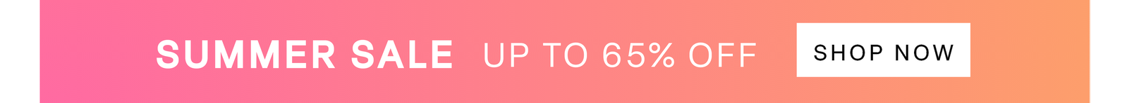 Summer Sale | Up to 65% Off
