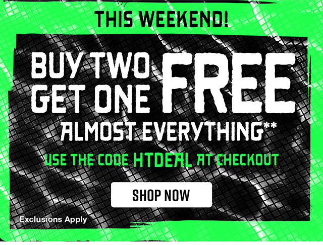 This weekend! Buy two, get one free almost everything. Use the code HTDEAL at checkout. Shop now.