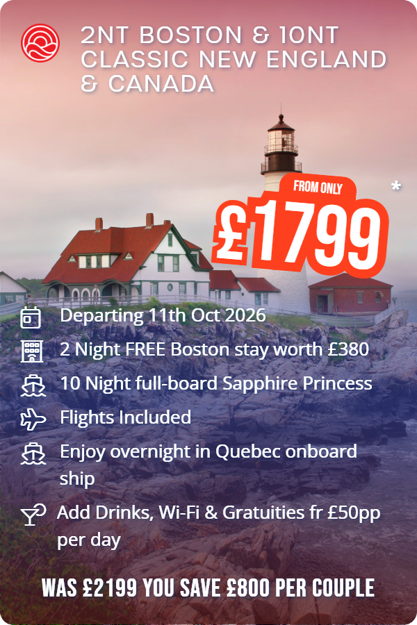 2nt Boston & 10nt Classic New England & Canada – Smart Holiday promotional image. From £1,799 Includes: Departing 11th Oct 2026, 2 Night FREE Boston stay worth £380, 10 Night full-board Sapphire Princess, Flights Included, Enjoy overnight in Quebec onboard ship, Add Drinks, Wi-Fi & Gratuities fr £50pp per day. WAS £2199 YOU SAVE £800 PER COUPLE