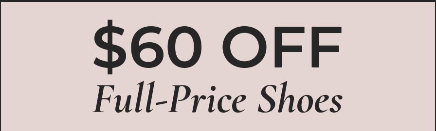 $60 OFF SHOES + 25% OFF BAGS | Shop Now