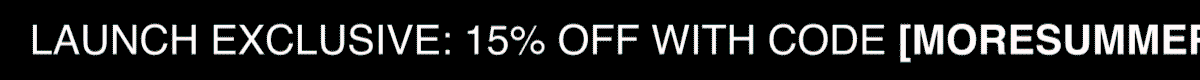 15% Off Code:  MORESUMMER26