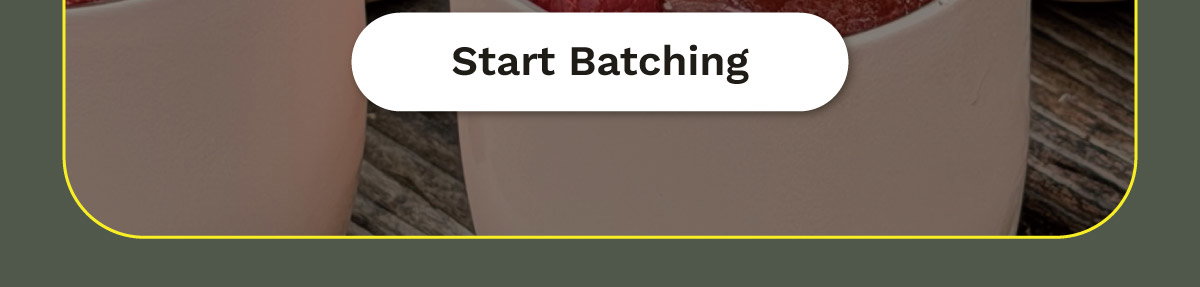 Start Batching