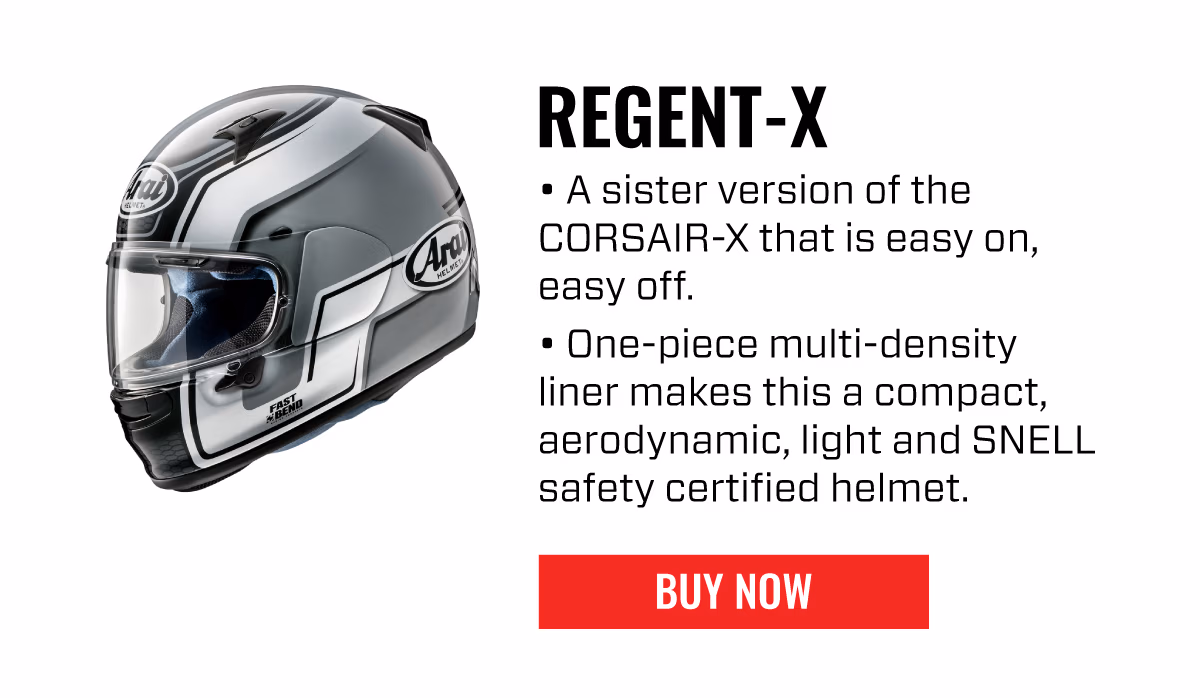 REGENT-X A sister version of the CORSAIR-X that is easy on, easy off. One-piece multi-density liner makes this a compact, aerodynamic, light and SNELL safety certified.