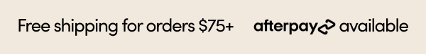 Free shipping for orders $50+ and afterpay available