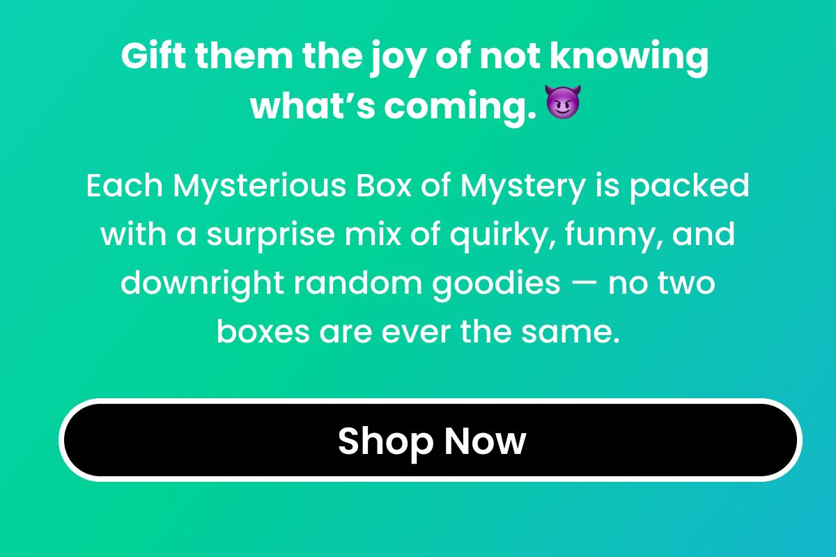 The Mysterious Box of Mystery