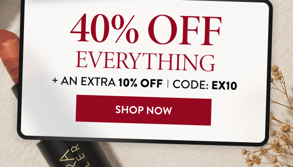 40% OFF Everything + An Extra 10% OFF | Code: EX10 | Shop Now