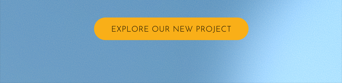 Explore Our New Project 