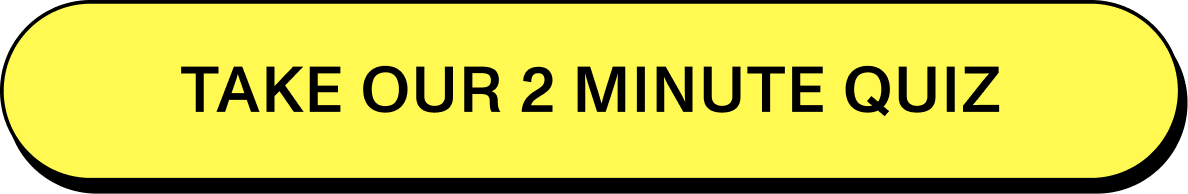 [TAKE OUR 2 MINUTE QUIZ]