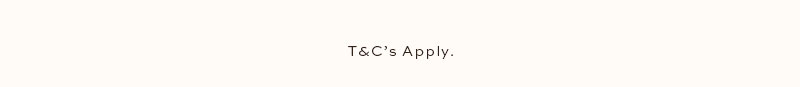 T&Cs Apply