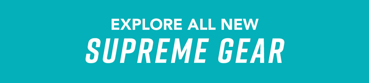B5 - Explore All New Supreme Gear