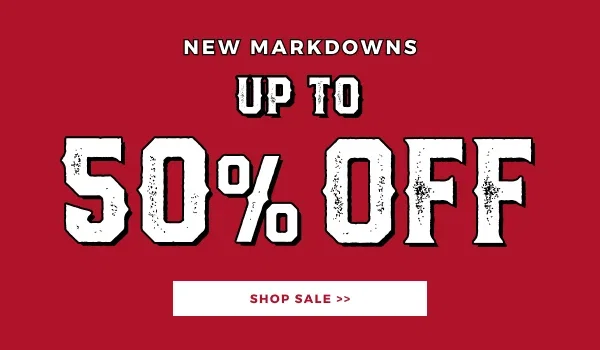 NEW MARKDOWNS UP TO 50% OFF | SHOP SALE >>