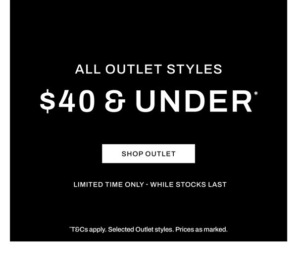 Shop Outlet Styles $40 & Under*