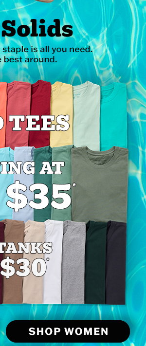 Women's solid tees starting at 2 for $35, tanks 2 for $30.