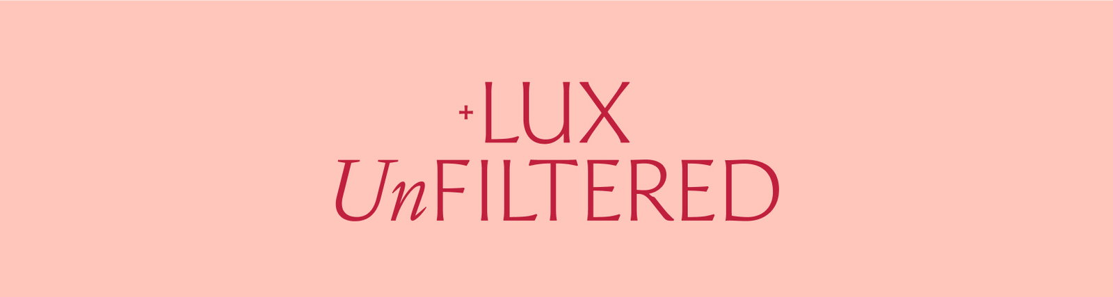 +Lux Unfiltered