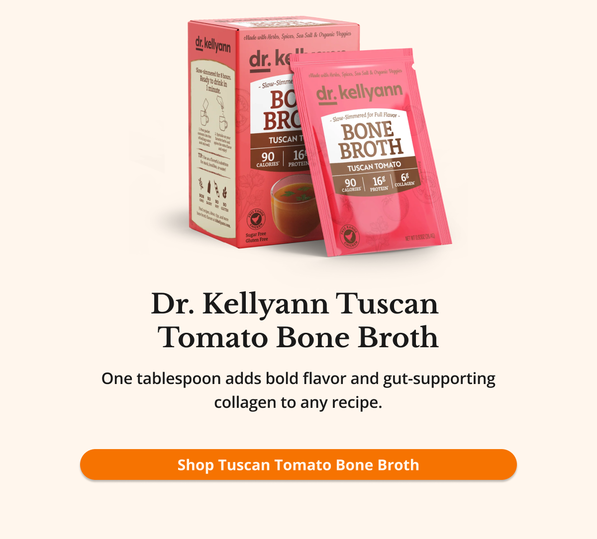 dr. kellyann tuscan tomato bone broth one tablespoon adds bold flavor and gut-supporting collagen to any recipe. shop tuscan tomato bone broth