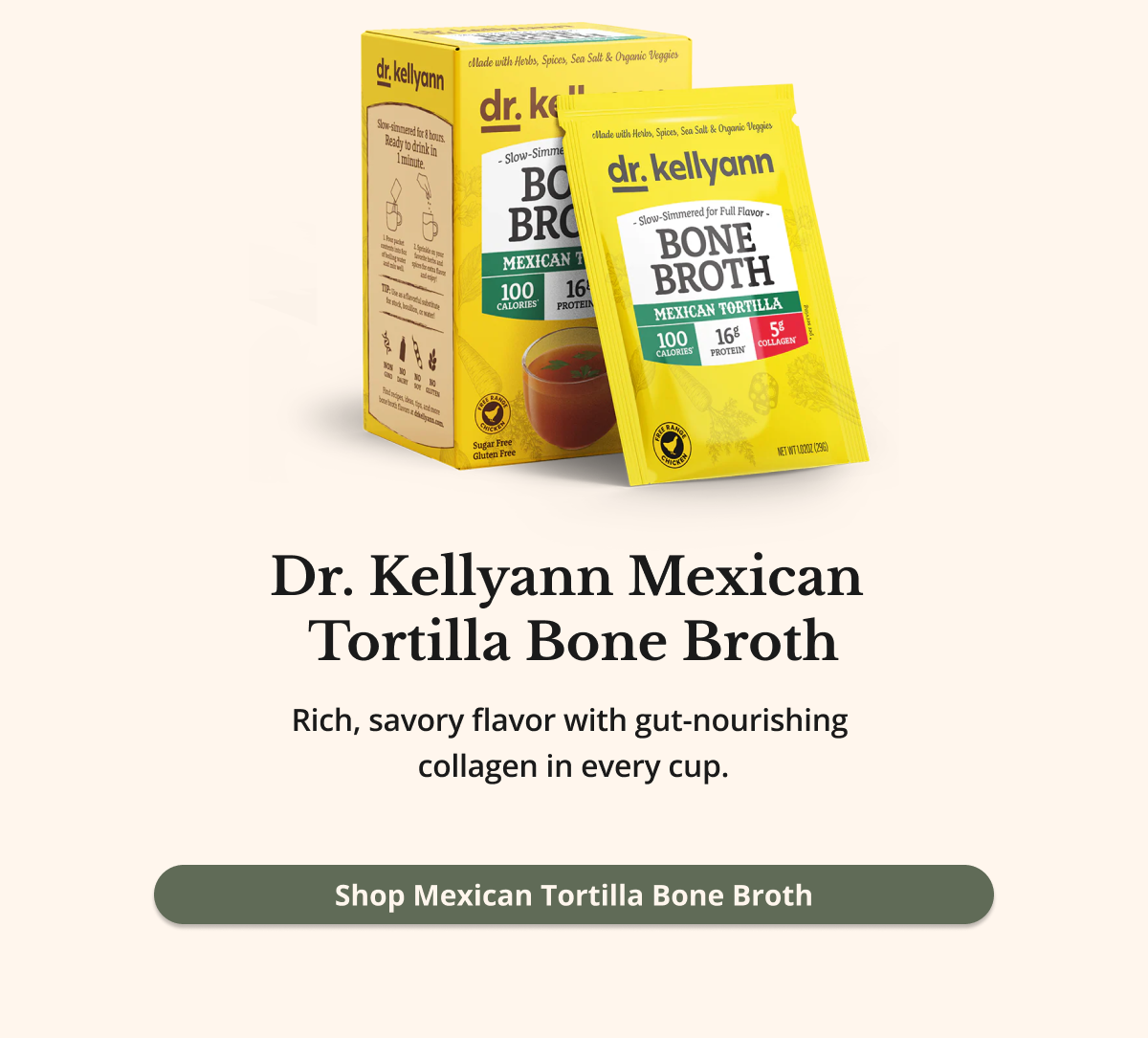 dr. kellyann mexican tortilla bone broth rich, savory flavor with gut-nourishing collagen in every cup. shop mexican tortilla bone broth