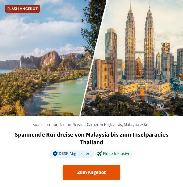 Spannende Rundreise von Malaysia bis zum Inselparadies Thailand