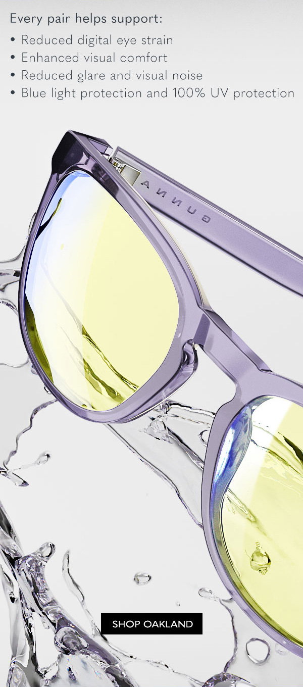 Every pair helps support: reduce digital eye strain; enhance visual comfort; reduced glare and visual noise; blue light protection and 100% UV protection. Shop Oakland.