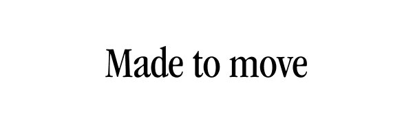 Made to move
