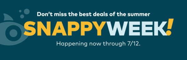 Don't miss the best deals of the summer. SNAPPY WEEK! Happening now through 7/12.