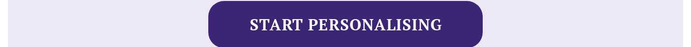 START PERSONALISING
