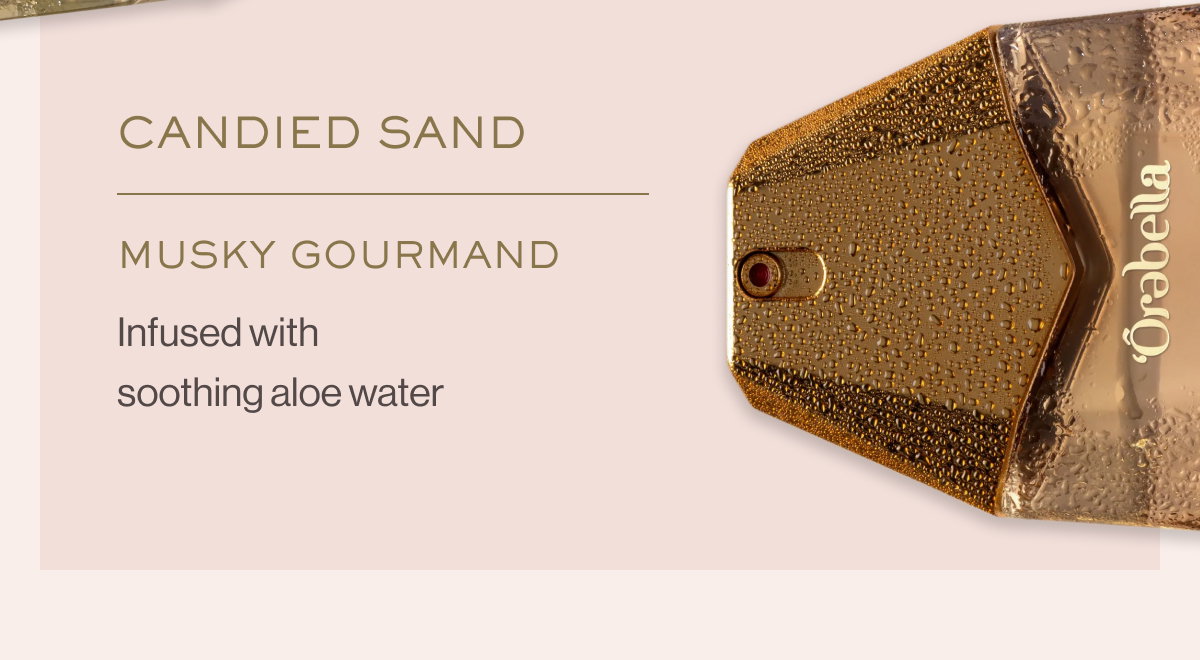 CANDIED SAND Musky GourmanD Infused with soothing aloe water