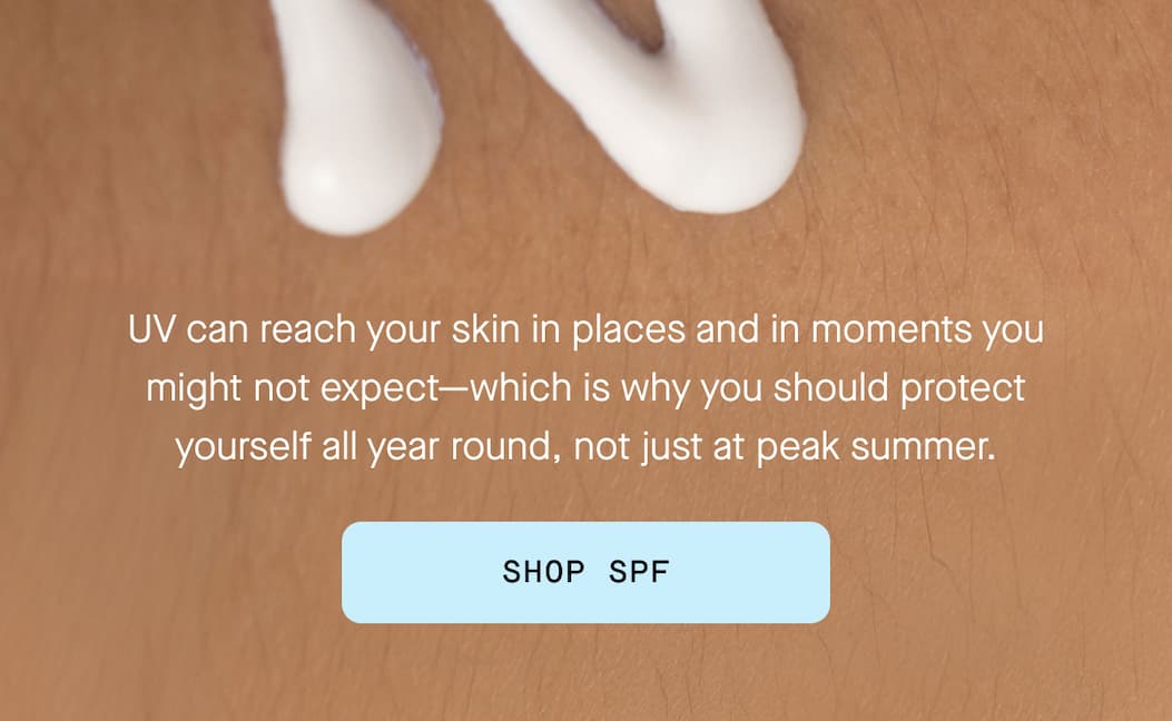 UV can reach your skin in places and in moments you might not expect—which is why you should protect yourself all year round, not just at peak summer.