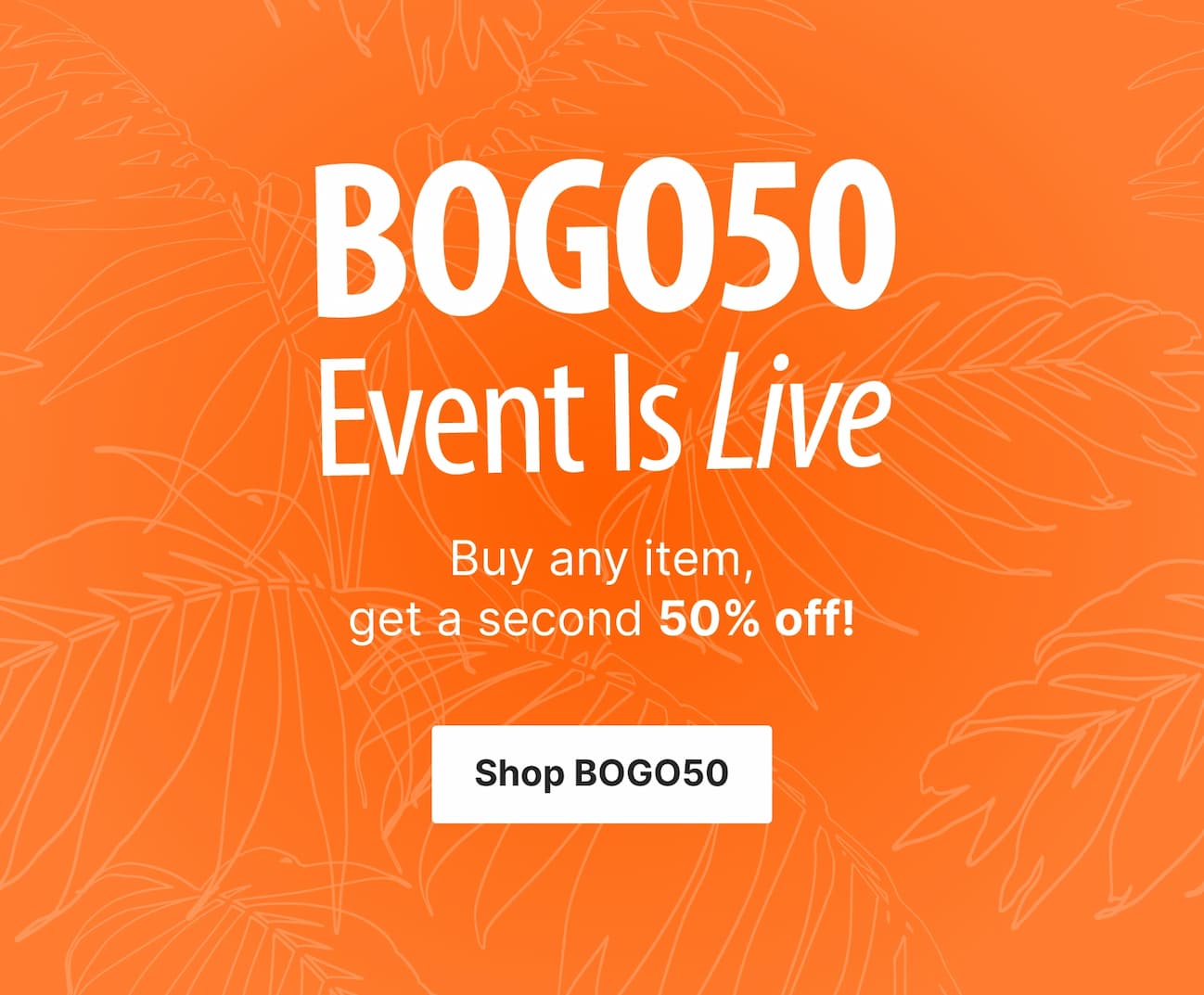 BOGO50 Event is Live!
