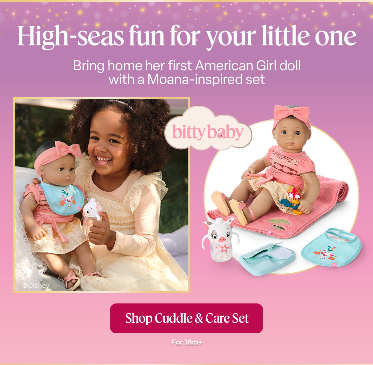 High-seas fun for your little one. Bring home her first American Girl doll with a Moana-inspired set. Shop Cuddle & Care Set