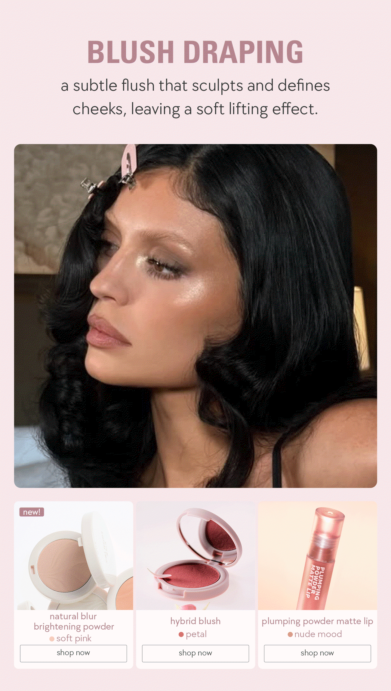 blush draping: a subtle flush that sculpts and defines cheeks, leaving a soft lifting effect
